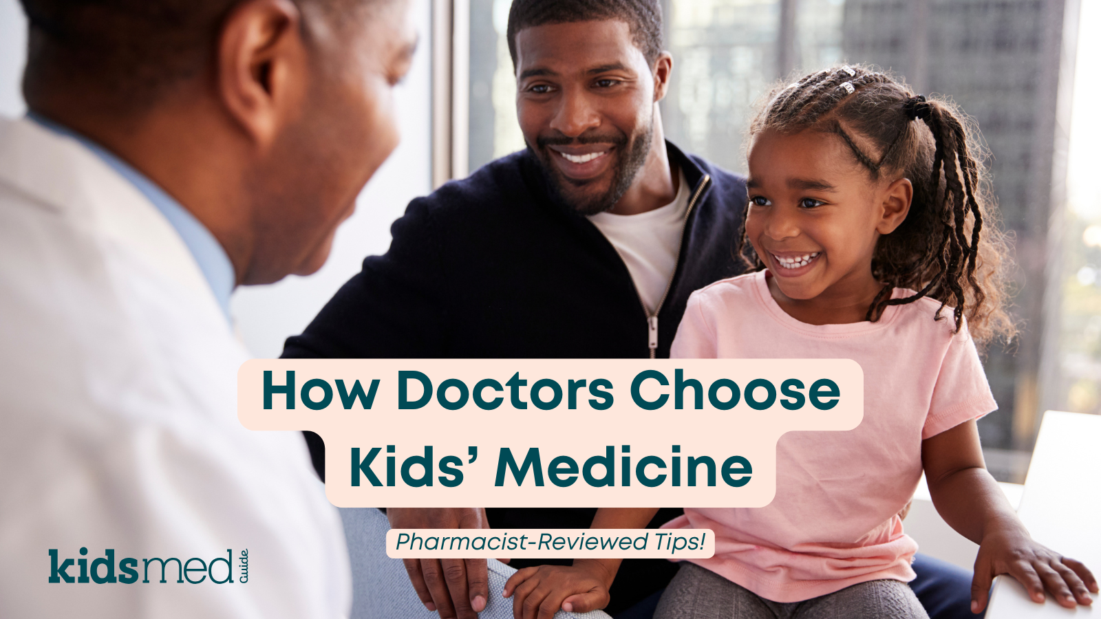 Why Your Pediatrician Chose This Medication—and Not Another
