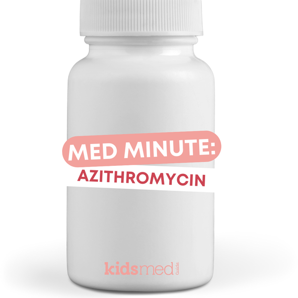 Med Minute: Azithromycin (Zithromax)