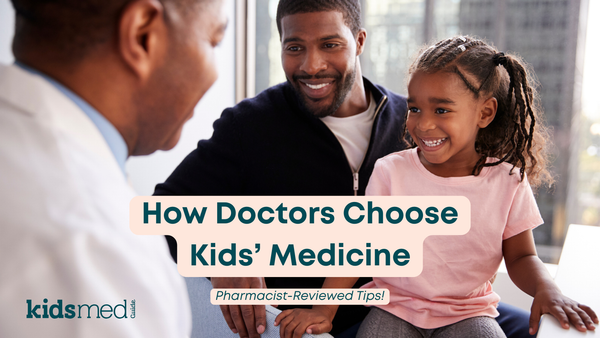 Why Your Pediatrician Chose This Medication—and Not Another
