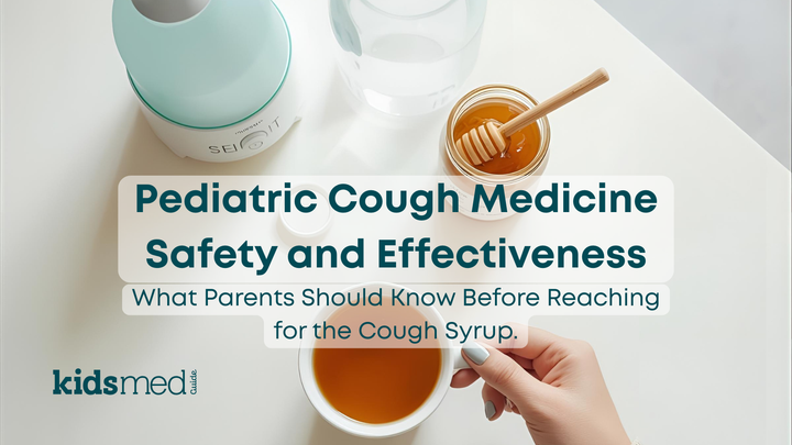 Pediatric Cough Medicine Safety and Effectiveness: What Parents Should Know